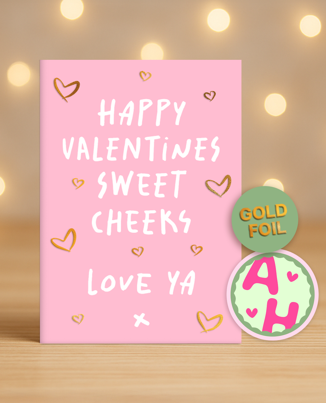 Happy Valentines Sweet Cheeks ~ Gold Foil | Aleah Holly